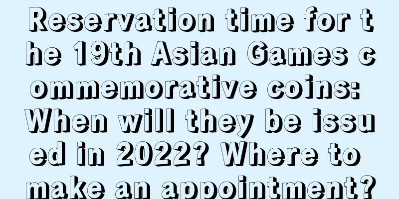 Reservation time for the 19th Asian Games commemorative coins: When will they be issued in 2022? Where to make an appointment?