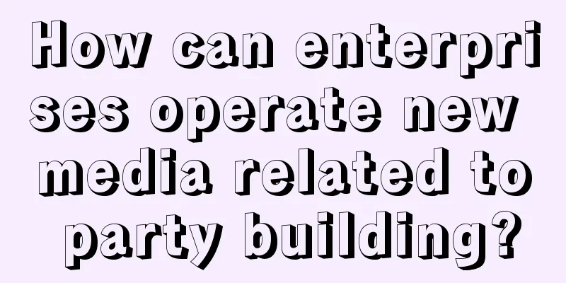 How can enterprises operate new media related to party building?