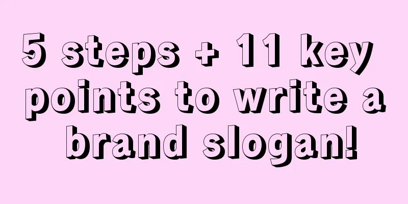 5 steps + 11 key points to write a brand slogan!