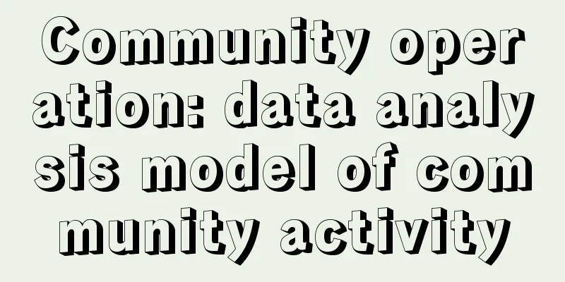 Community operation: data analysis model of community activity