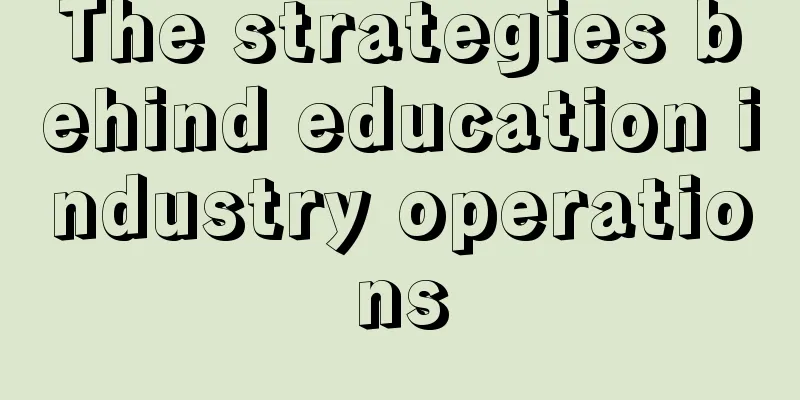 The strategies behind education industry operations