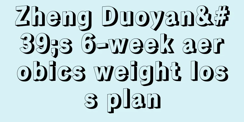 Zheng Duoyan's 6-week aerobics weight loss plan