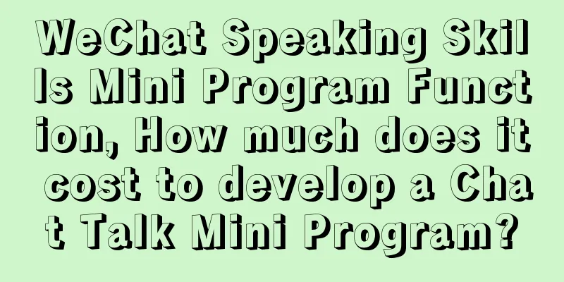 WeChat Speaking Skills Mini Program Function, How much does it cost to develop a Chat Talk Mini Program?