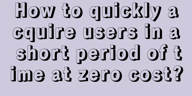 How to quickly acquire users in a short period of time at zero cost?