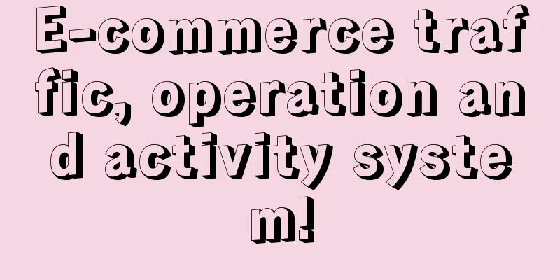 E-commerce traffic, operation and activity system!