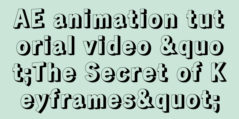 AE animation tutorial video "The Secret of Keyframes"