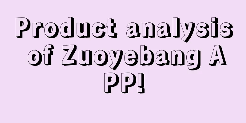 Product analysis of Zuoyebang APP!