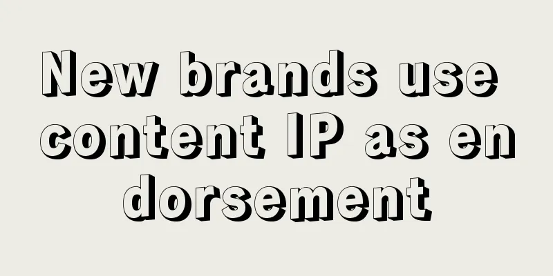 New brands use content IP as endorsement