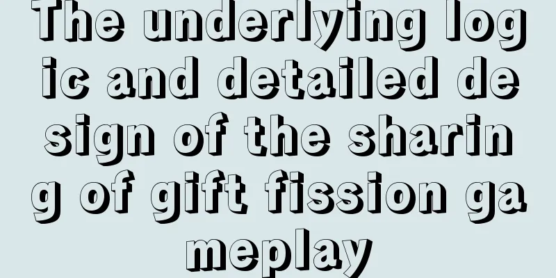 The underlying logic and detailed design of the sharing of gift fission gameplay