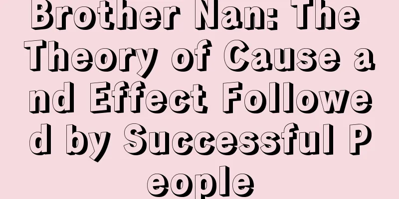 Brother Nan: The Theory of Cause and Effect Followed by Successful People