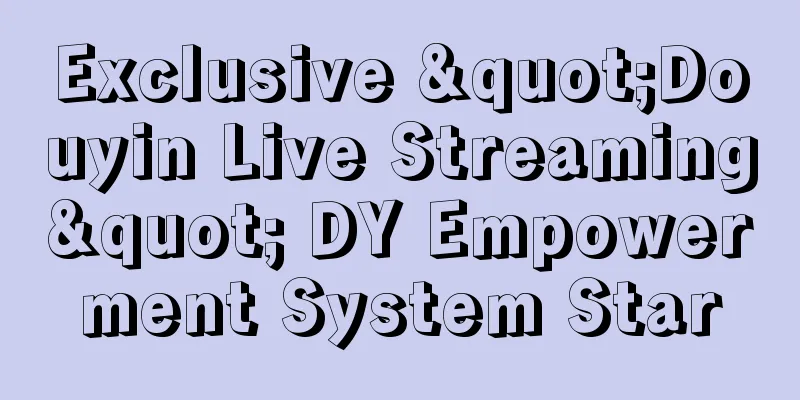 Exclusive "Douyin Live Streaming" DY Empowerment System Star