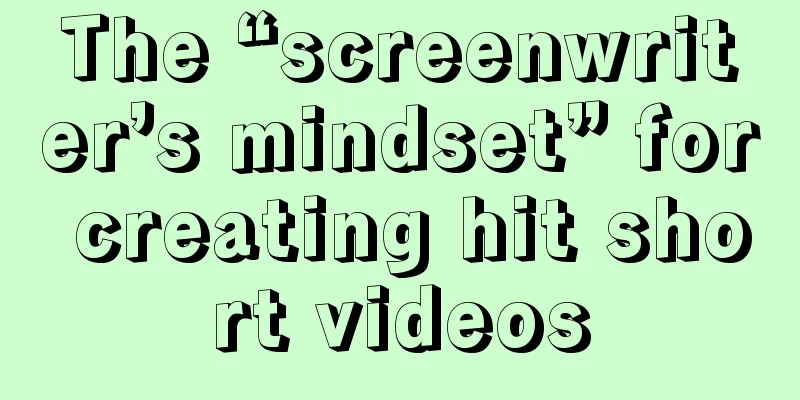 The “screenwriter’s mindset” for creating hit short videos