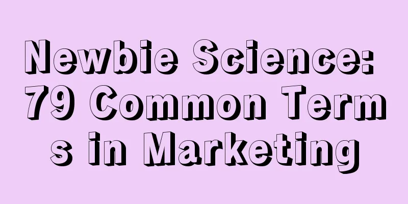 Newbie Science: 79 Common Terms in Marketing