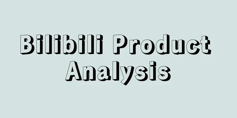 Bilibili Product Analysis