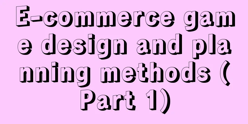 E-commerce game design and planning methods (Part 1)