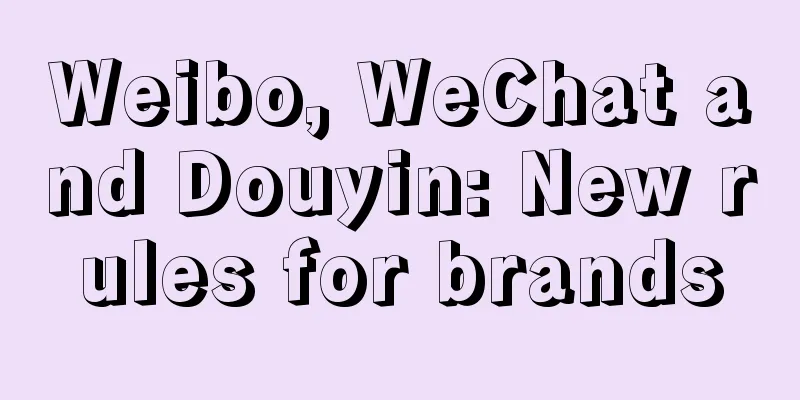 Weibo, WeChat and Douyin: New rules for brands