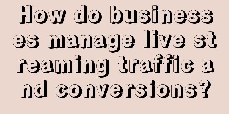 How do businesses manage live streaming traffic and conversions?