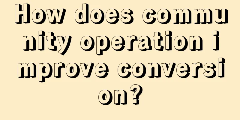 How does community operation improve conversion?