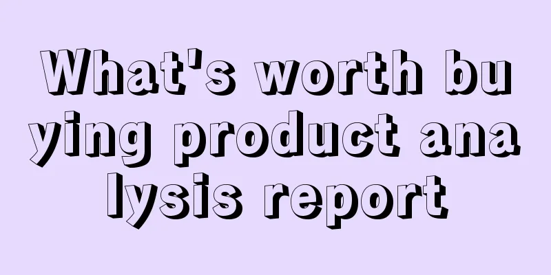 What's worth buying product analysis report