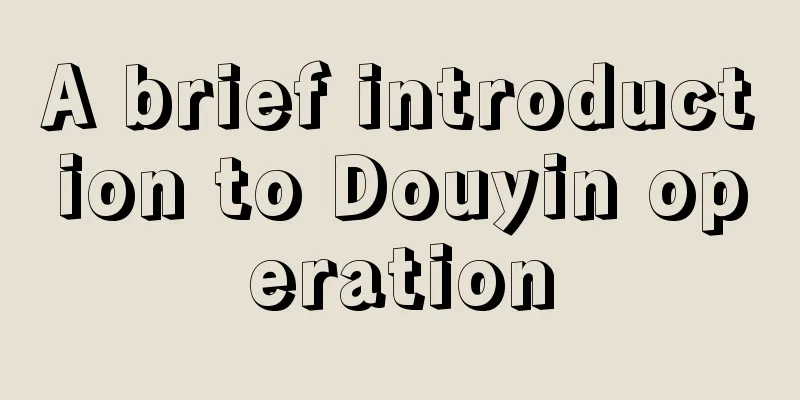 A brief introduction to Douyin operation