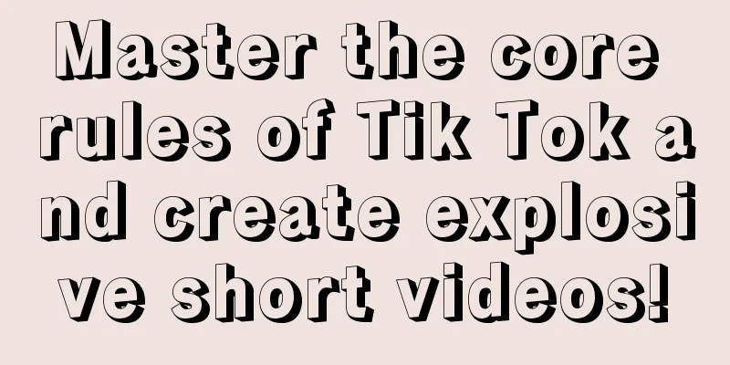 Master the core rules of Tik Tok and create explosive short videos!