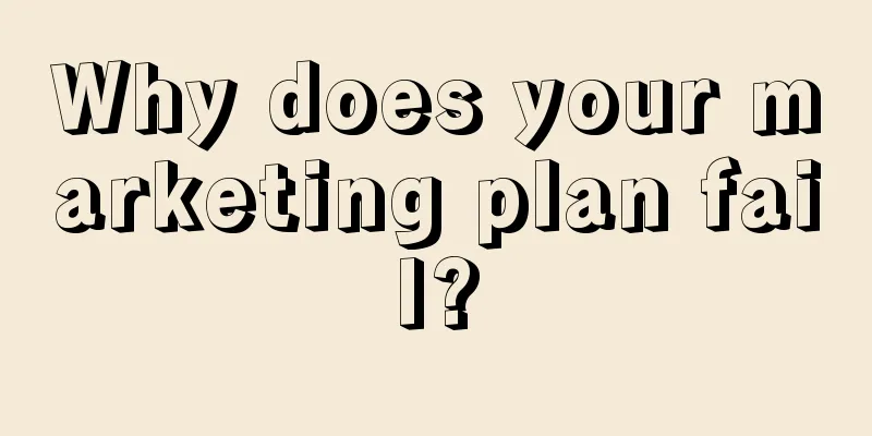 Why does your marketing plan fail?