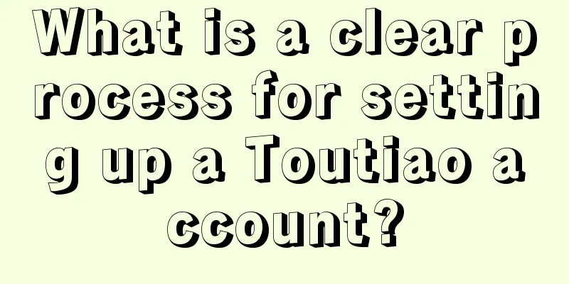 What is a clear process for setting up a Toutiao account?