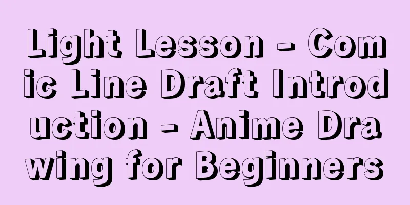 Light Lesson - Comic Line Draft Introduction - Anime Drawing for Beginners