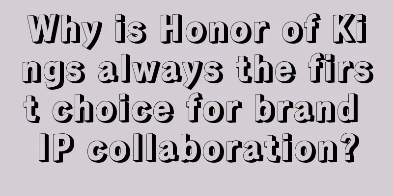 Why is Honor of Kings always the first choice for brand IP collaboration?