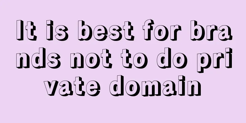 It is best for brands not to do private domain