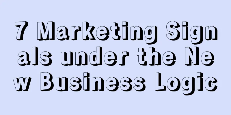 7 Marketing Signals under the New Business Logic