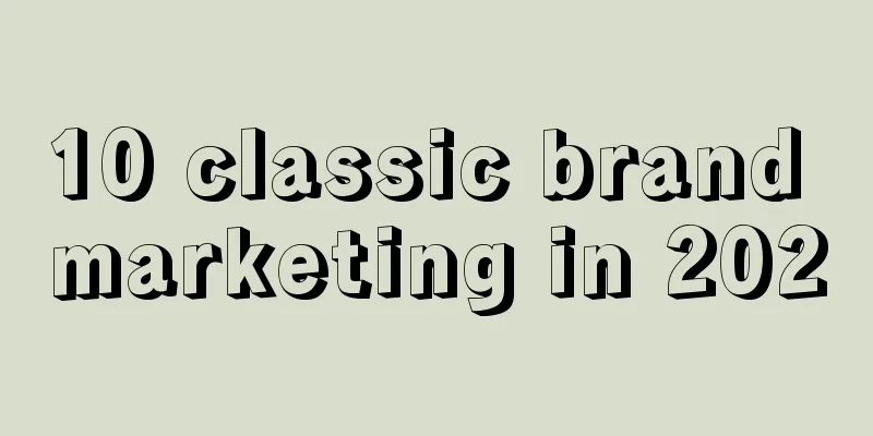 10 classic brand marketing in 2020