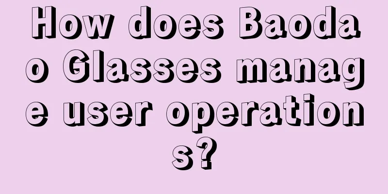 How does Baodao Glasses manage user operations?