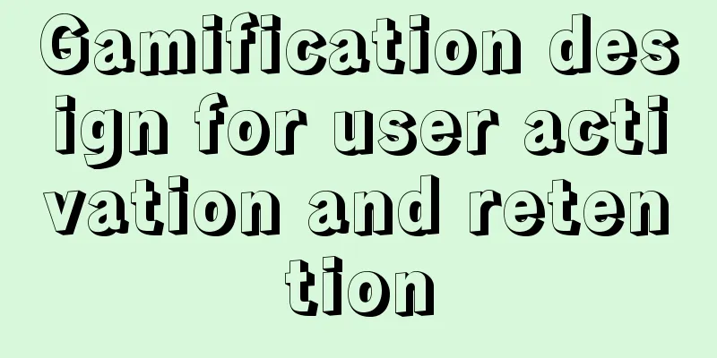 Gamification design for user activation and retention