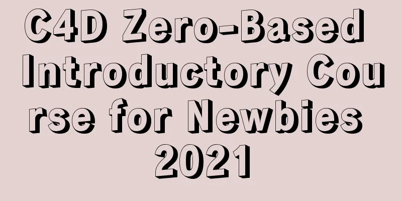 C4D Zero-Based Introductory Course for Newbies 2021