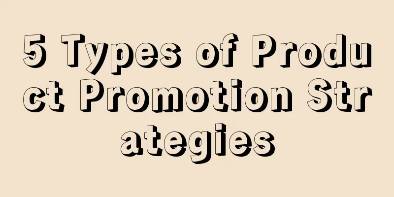 5 Types of Product Promotion Strategies