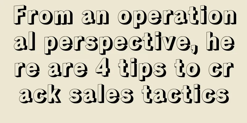 From an operational perspective, here are 4 tips to crack sales tactics