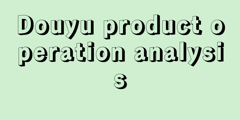 Douyu product operation analysis