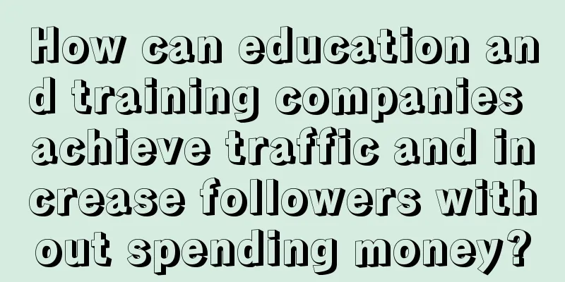 How can education and training companies achieve traffic and increase followers without spending money?