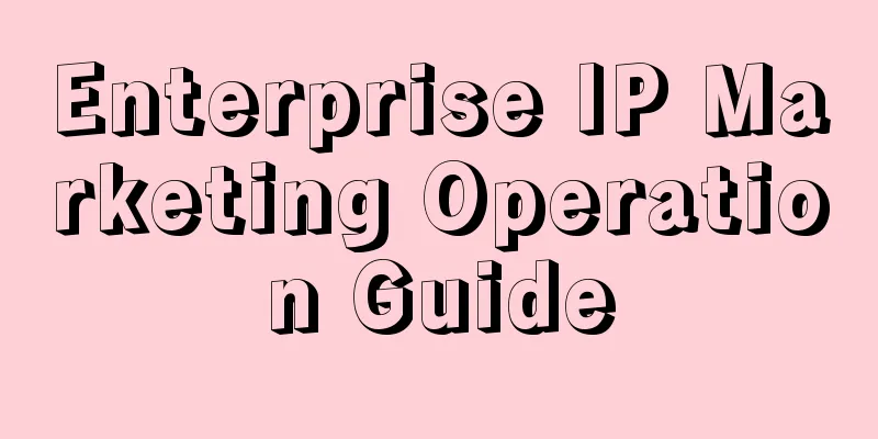 Enterprise IP Marketing Operation Guide