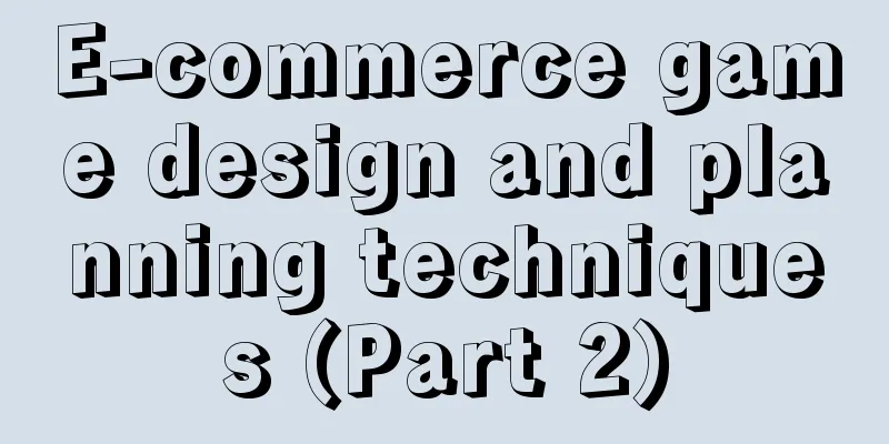 E-commerce game design and planning techniques (Part 2)