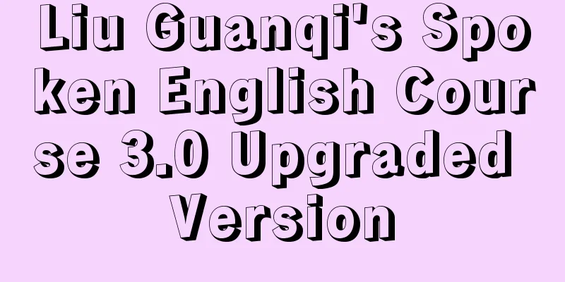 Liu Guanqi's Spoken English Course 3.0 Upgraded Version