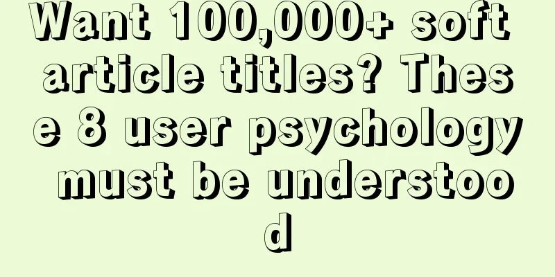 Want 100,000+ soft article titles? These 8 user psychology must be understood