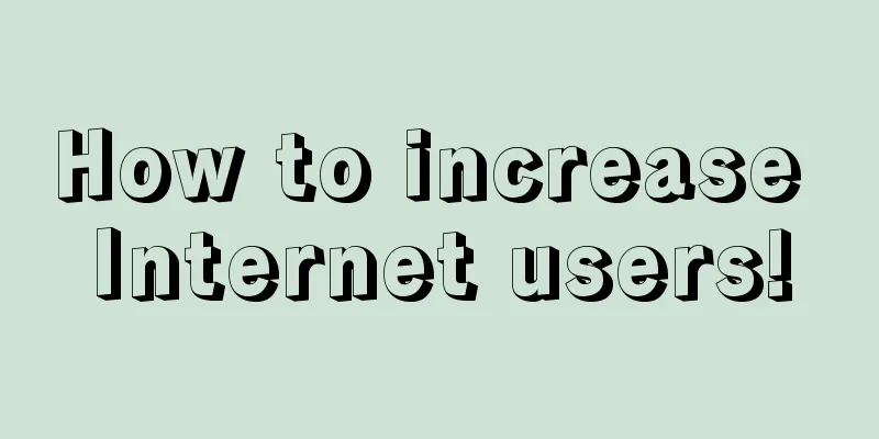 How to increase Internet users!