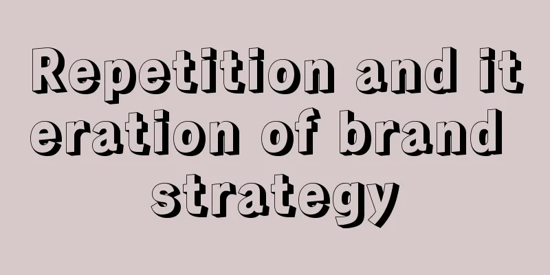 Repetition and iteration of brand strategy