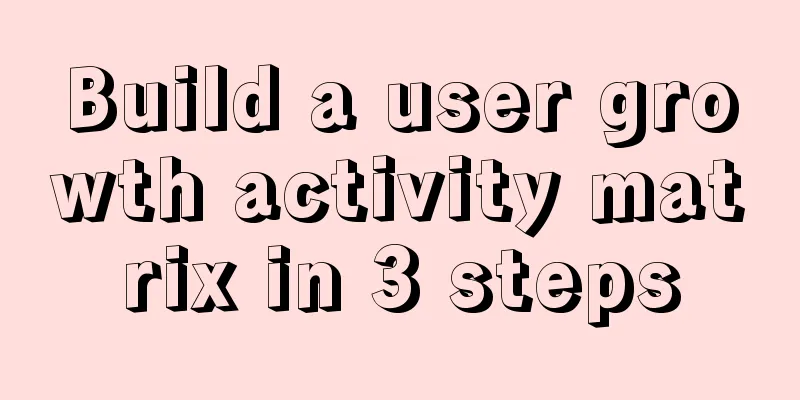 Build a user growth activity matrix in 3 steps