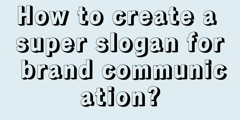 How to create a super slogan for brand communication?