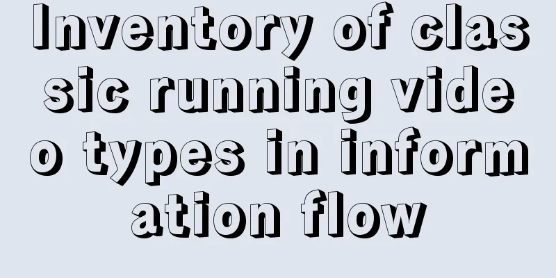 Inventory of classic running video types in information flow