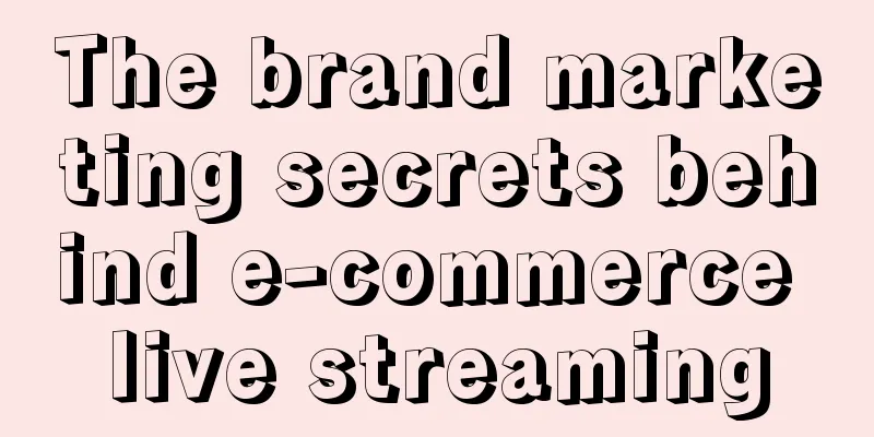 The brand marketing secrets behind e-commerce live streaming