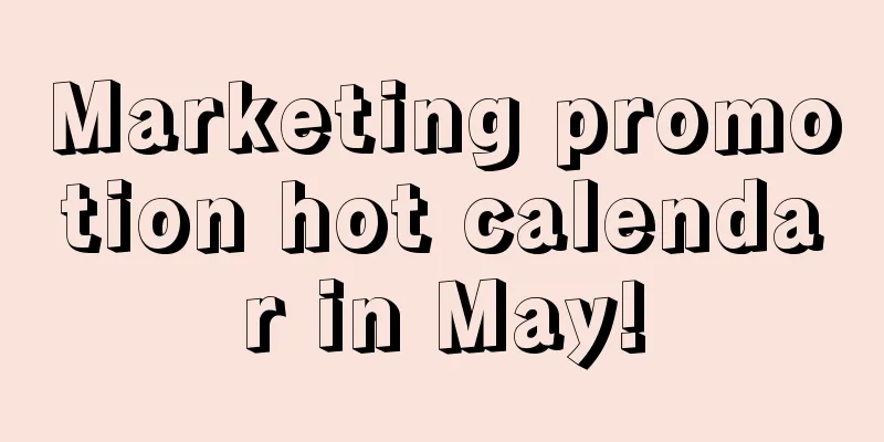 Marketing promotion hot calendar in May!